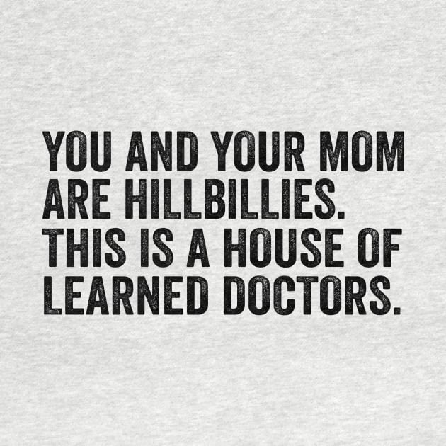 You and Your Mom Are Hillbillies - Text Style Black Font by Ipul The Pitiks